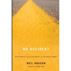 No Accident: Eliminating Injury and Death on Canadian Roads, Wilfrid Laurier Univ Pr