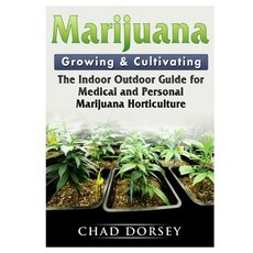 Marijuana Growing & Cultivating: The Indoor Outdoor Guide for Medical and Personal Marijuana Horticu... 平裝版, Abbott Properties, 英文
