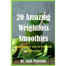 (英文圖書) 20 Amazing Weightloss Smoothies: The natural way to live and eat healthily 平裝版, Independently Published, 英文