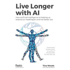 Live Longer with AI 平裝版, Packt Publishing, 英文
