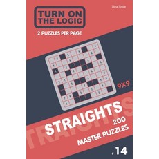 Turn On The Logic Straights 200 Master Puzzles 9x9 (14) 平裝版, Independently Published, 英文