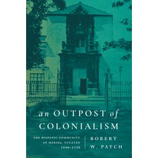 (英文圖書) An Outpost of Colonialism： The Hispanic Community of Mérida Yucatán 1690-1730 精裝版, 史丹佛大學出版社, 英文