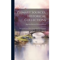 (英文圖書) Primary Sources Historical Collections: Tales of Old Japan With a Foreword by T. S. Wentworth 精裝版, Legare Street Press, 英文
