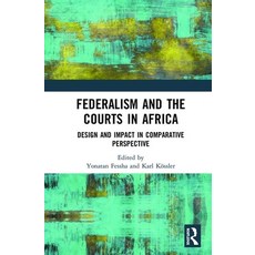 Federalism and the Courts in Africa: Design and Impact in Comparative Perspective 精裝版, Routledge, 英文