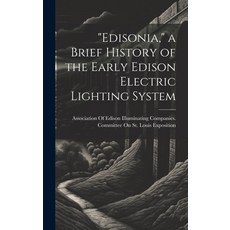 (英文圖書) "Edisonia " a Brief History of the Early Edison Electric Lighting System 精裝版, Legare Street Press, 英文