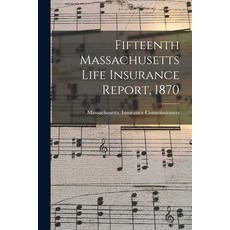 (英文圖書) Fifteenth Massachusetts Life Insurance Report 1870 平裝版, Legare Street Press, 英文