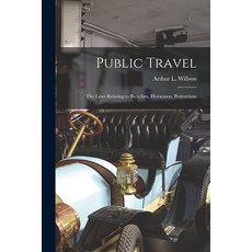 (英文圖書) Public Travel [microform]: the Laws Relating to Bicyclists Horsemen Pedestrians 平裝版, Legare Street Press, 英文