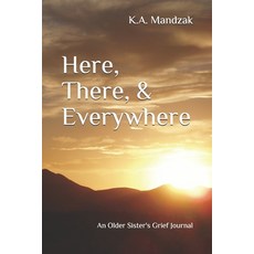 Here There & Everywhere: An Older Sister's Grief Journal 平裝版, Independently Published, 英語