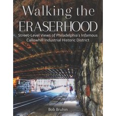 (英文圖書) Walking the Eraserhood: A street-level exploration of Philadelphia's infamous Callowhill Indu... 平裝版, Createspace Independent Pub..., 英文