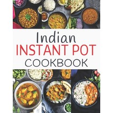 Indian Instant Pot Cookbook: Healthy and Easy Indian Instant Pot Pressure Cooker Recipes 平裝版, Independently Published, 英文
