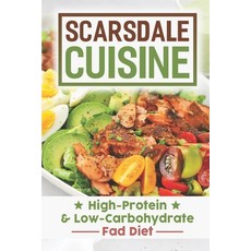 (英文圖書) Scarsdale Cuisine: High-Protein & Low-Carbohydrate Fad Diet: Scarsdale Diet Cuisine 平裝版, Independently Published, 英文