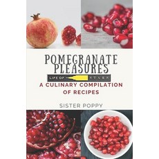 (英文圖書) Pomegranate Pleasures: A Culinary Compilation of Recipes 平裝版, Independently Published, 英文