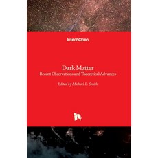 (英文圖書) Dark Matter: Recent Observations and Theoretical Advances 精裝版, Intechopen, 英文
