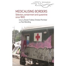 Medicalising Borders: Selection Containment and Quarantine Since 1800 精裝版, Manchester University Press, 英文