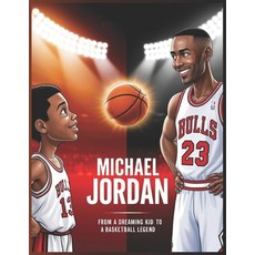 (英文圖書)Michael Jordan From a Dreaming Kid to a Basketball Legend: An Inspiring Story of... 平裝版, Independently Published, 英文