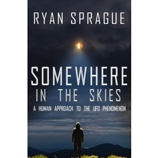 Somewhere in the Skies: A Human Approach to the UFO Phenomenon 平裝版, Beyond the Fray Publishing, 英文