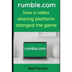(英文圖書) Rumble.com: How a Video Sharing Platform Changed the Game 平裝版, Independently Published, 英文
