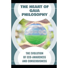 (英文圖書) The Heart of Gaia Philosophy: The Evolution of Eco-Awareness and Consciousness 平裝版, Independently Published, 英文