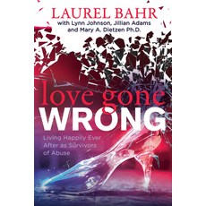Love Gone Wrong: Living Happily Ever After as Survivors of Abuse 平裝版, Morgan James Publishing, 英文
