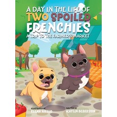 (英文圖書)A Day in the Life of Two Spoiled Frenchies: A Trip to the Farmer's Market 精裝版, Archway Publishing, 英文