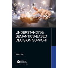 Understanding Semantics-Based Decision Support 精裝版, CRC Press, 英文