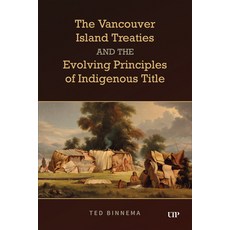 (英文圖書) The Vancouver Island Treaties and the Evolving Principles of Indigenous Title 精裝版, University of Toronto Press, 英文