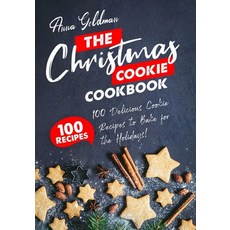 The Christmas Cookie Cookbook: 100 Delicious Cookie Recipes to Bake for the Holidays! 平裝版, Independently Published, 英文