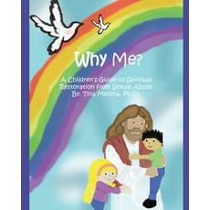 (英文圖書) Why Me?: A Children's Guide to Spiritual Restoration from Sexual Abuse 平裝版, Independently Published, 英文