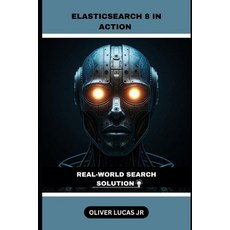 (英文圖書) Elasticsearch 8 In Action: Real-World Search Solution 平裝版, Independently Published, 英文