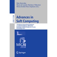 Advances in Soft Computing: 17th Mexican International Conference on Artificial Intelligence Micai ... 平裝版, Springer, 英文