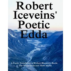 (英文圖書) Robert Iceveins' Poetic Edda: A Poetic Translation of His Book "The Norse Gods and Their Myths" 平裝版, Lulu.com, 英文