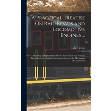 (英文圖書) A Practical Treatise On Rail-Roads and Locomotive Engines ...: Including an Explanation of Ev... 精裝版, Legare Street Press, 英文