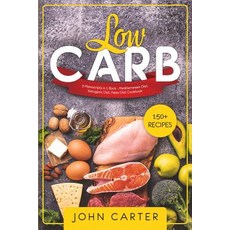 Low Carb: 3 Manuscripts in 1 Book - Mediterranean Diet Ketogenic Diet Paleo Diet Cookbook 平裝版, Guy Saloniki, 英文