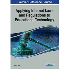 Applying Internet Laws and Regulations to Educational Technology 平裝版, Information Science Reference, 英文