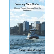 (英文圖書) Exploring Nova Scotia: A Journey Through History and Must-See Destinations 平裝版, Independently Published, 英文