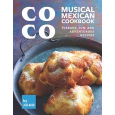 (英文圖書) Coco: Musical Mexican Cookbook: Vibrant Fun And Adventurous Recipes 平裝版, Independently Published, 英文