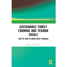 (英文圖書) Sustainable Family Farming and Yeoman Ideals: 1860 to 2000 in North-West Tasmania 平裝版, Routledge, 英文