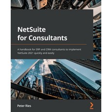 (英文圖書) NetSuite for Consultants: A handbook for ERP and CRM consultants to implement NetSuite 2021 q... 平裝版, Packt Publishing, 英文