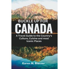 (英文圖書) Buckle up for Canada: A Travel guide to the Country's Culture Cuisine and most Iconic Places 平裝版, Independently Published, 英文