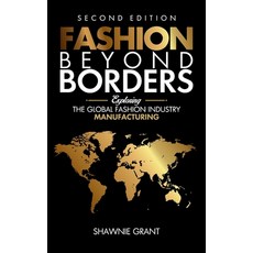 (英文圖書) Fashion Beyond Borders: Exploring The Global Fashion Industry Manufacturing 精裝版, Explore Global Manufacturing, 英文