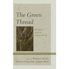 The Green Thread: Dialogues with the Vegetal World 平裝版, Lexington Books, 英文