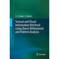 Textual and Visual Information Retrieval Using Query Refinement and Pattern Analysis 平裝版, Springer, 英文