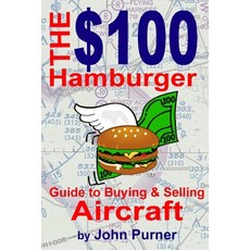 The $100 Hamburger Guide to Buying and Selling Aircraft Paperback, $100漢堡出版社, 英文, 平裝版