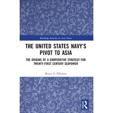 (英文圖書) The United States Navy's Pivot to Asia: The Origins of a Cooperative Strategy f... 平裝版, Routledge, 英文