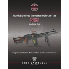 (英文圖書) Practical Guide to the Operational Use of the PKM Machine Gun 平裝版, Erik Lawrence, 英文