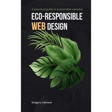 (英文圖書) Eco-responsible web design: A practical guide to substainable websites 平裝版, Books on Demand, 英文