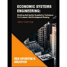 Economic Systems Engineering: Modeling And Applied Quantitative Techniques For Economic And Developm... 平裝版, Independently Published, 英語