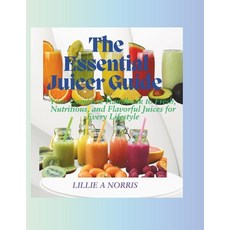 (英文圖書) The Essential Juicer Guide: Your Complete Handbook to Fresh Nutritious and Fl... 平裝版, Independently Published, 英文