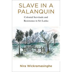 Slave in a Palanquin: Colonial Servitude and Resistance in Sri Lanka 精裝版, Columbia University Press, 英文