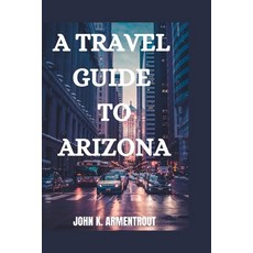 (英文圖書) A Travel Guide to Arizona 平裝版, Independently Published, 英文